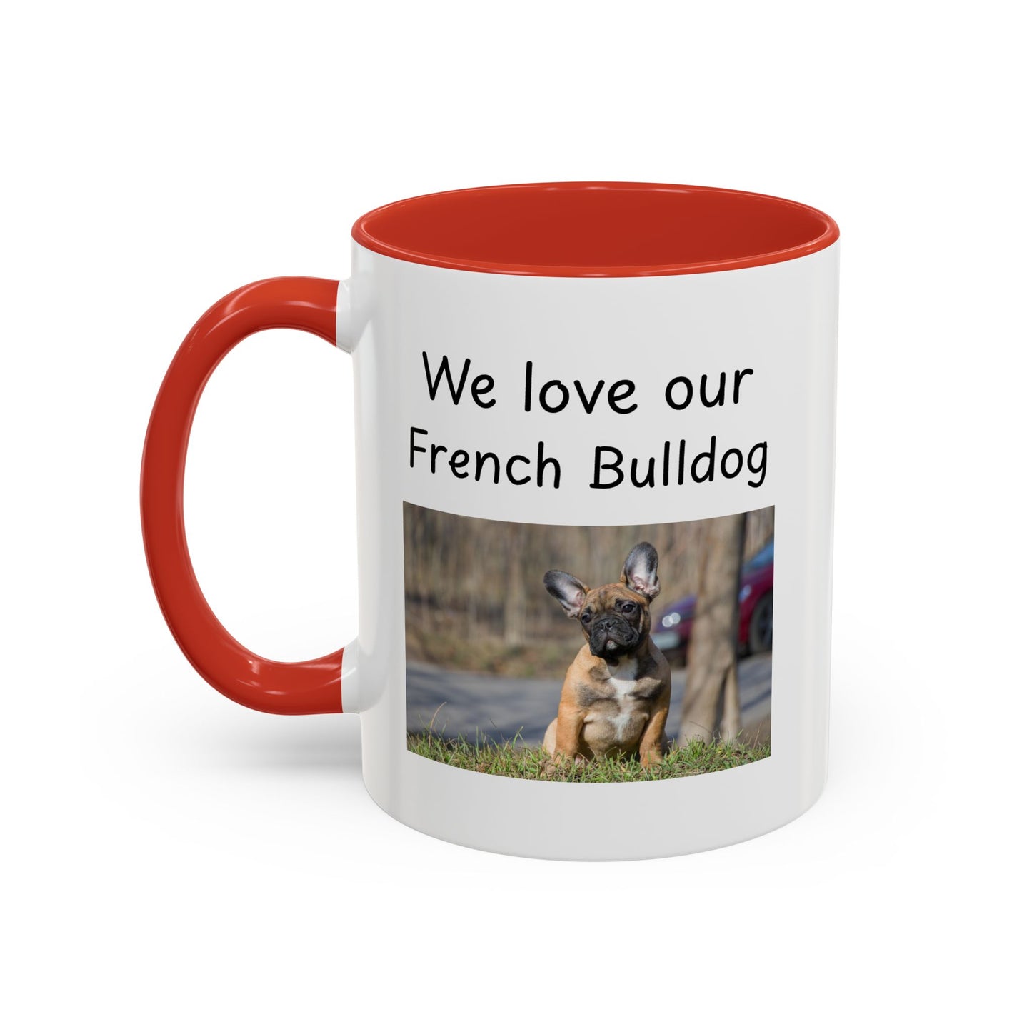 Ceramic Mug - "We Love Our French Bulldog"