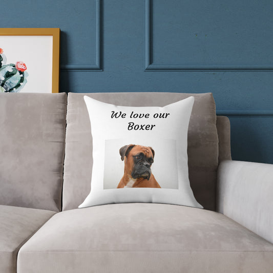 Square Pillow - "We Love Our Boxer"