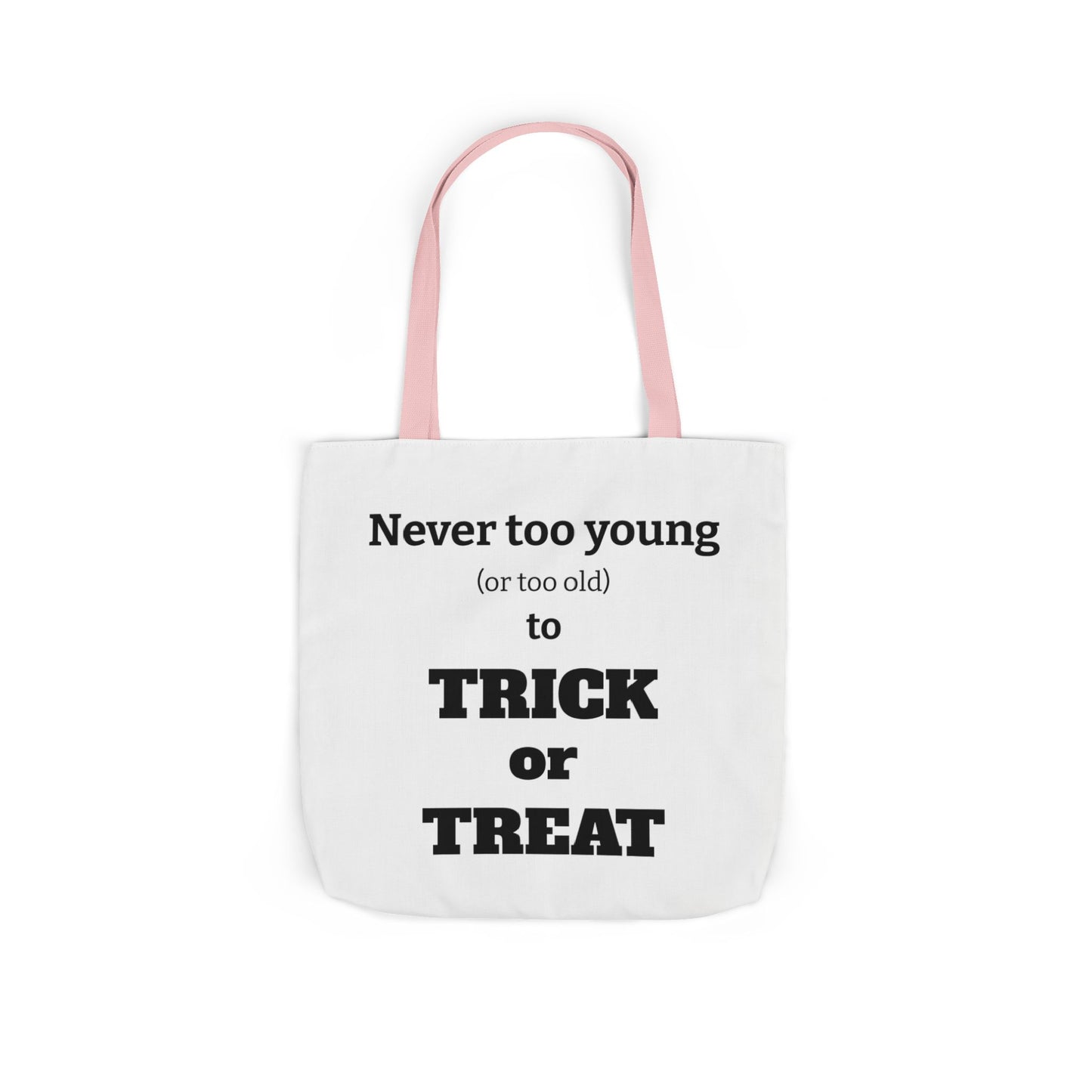 Halloween Tote Bag - Never Too Young (Or Too Old) To Trick Or Treat