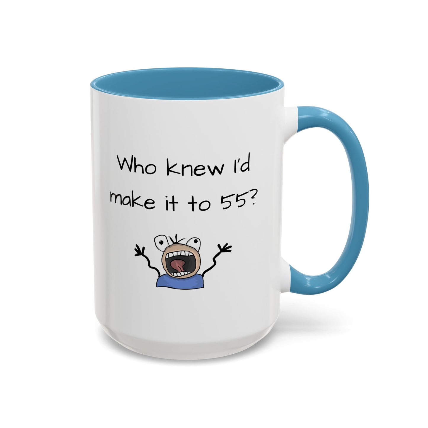 Mug - Who Knew I'd Make it to 55 Mug 11, 15oz