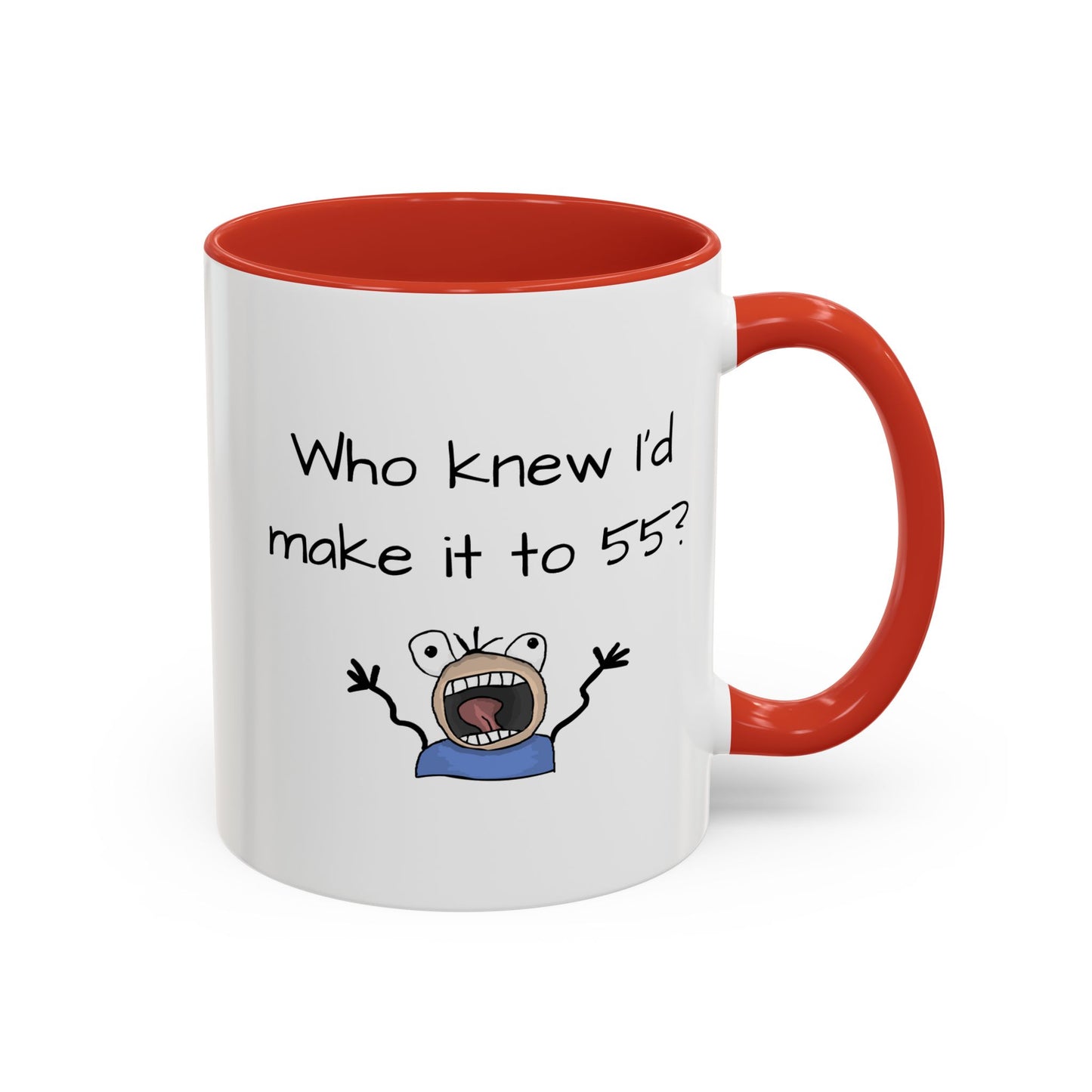 Mug - Who Knew I'd Make it to 55 Mug 11, 15oz