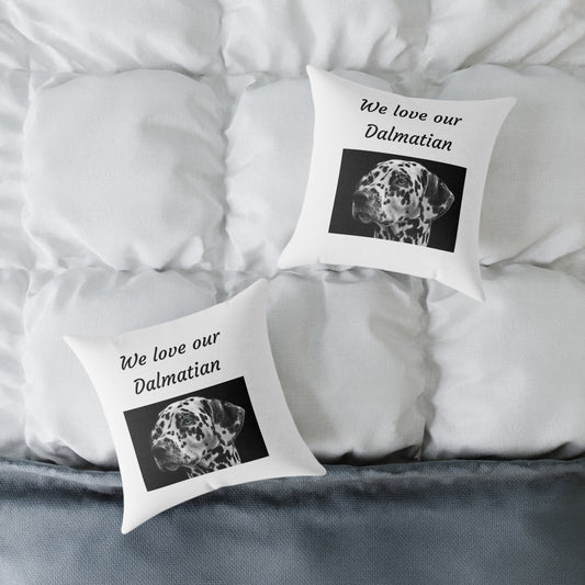 Square Pillow - "We Love Our Dalmatian"