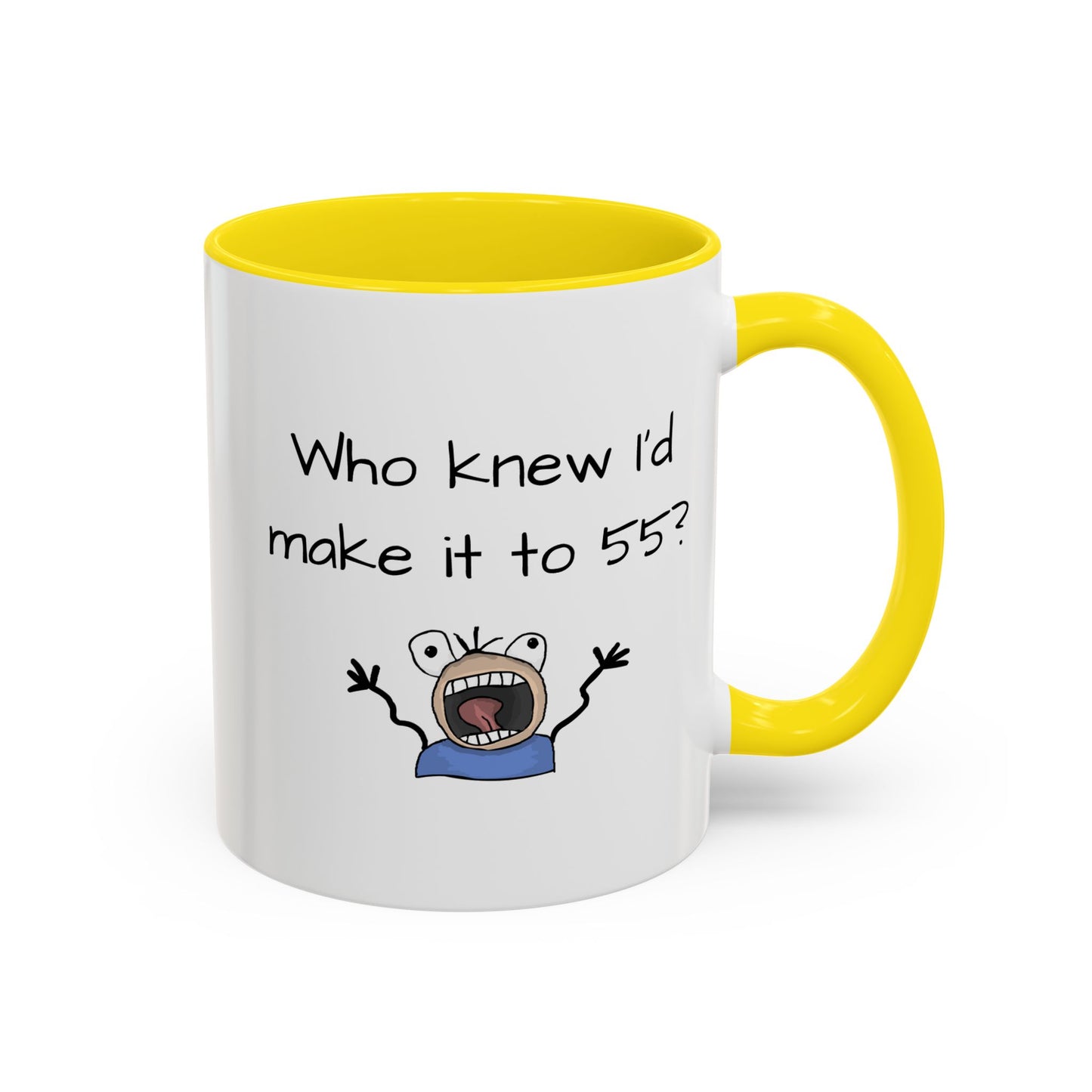 Mug - Who Knew I'd Make it to 55 Mug 11, 15oz