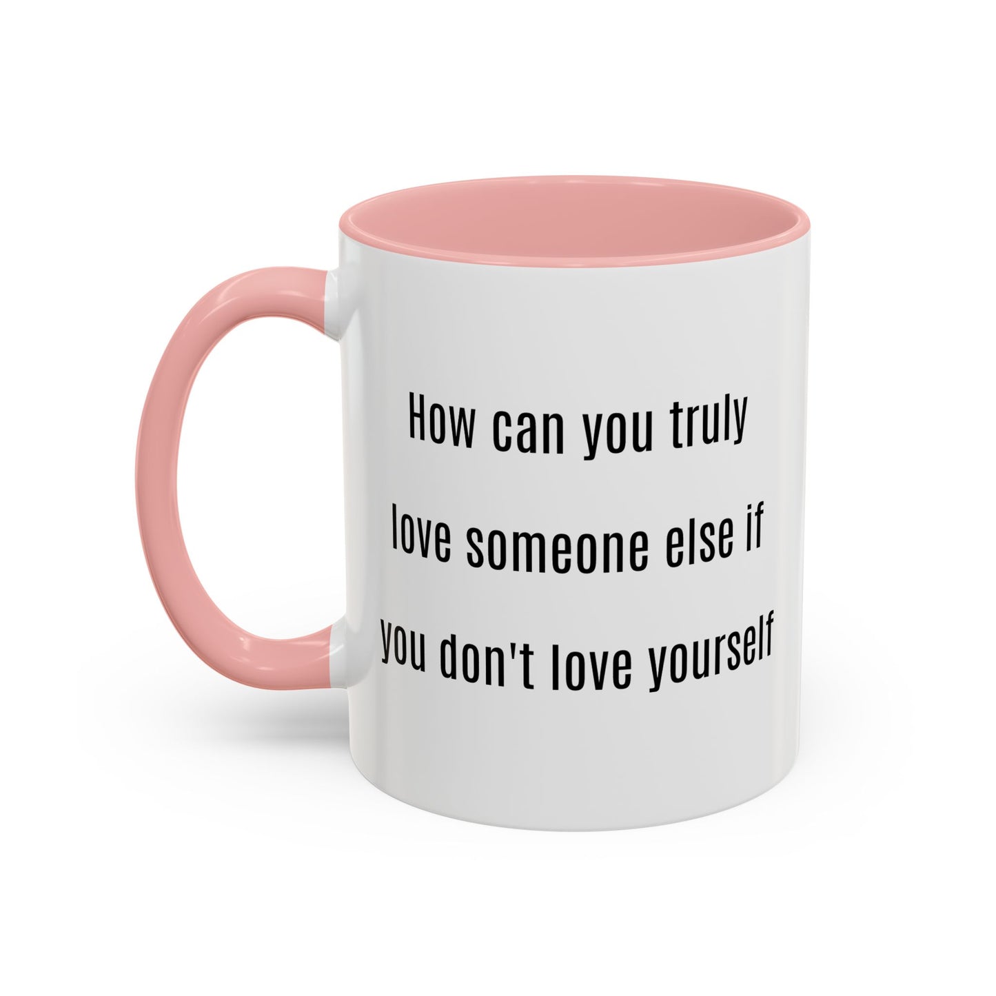 Inspirierender Becher – „Wie kannst du jemanden wirklich lieben, wenn du dich selbst nicht liebst?“