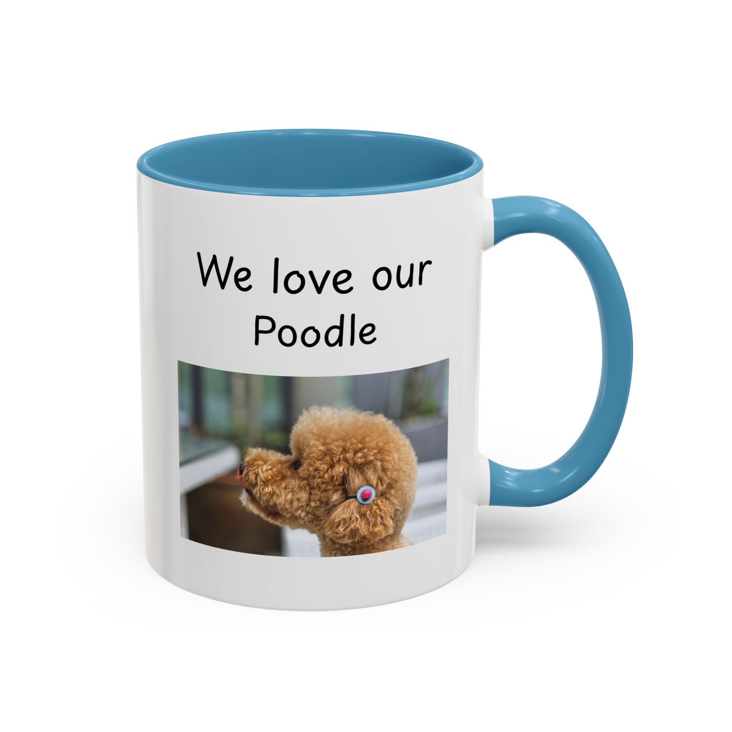Ceramic Mug - "We Love Our Poodle"