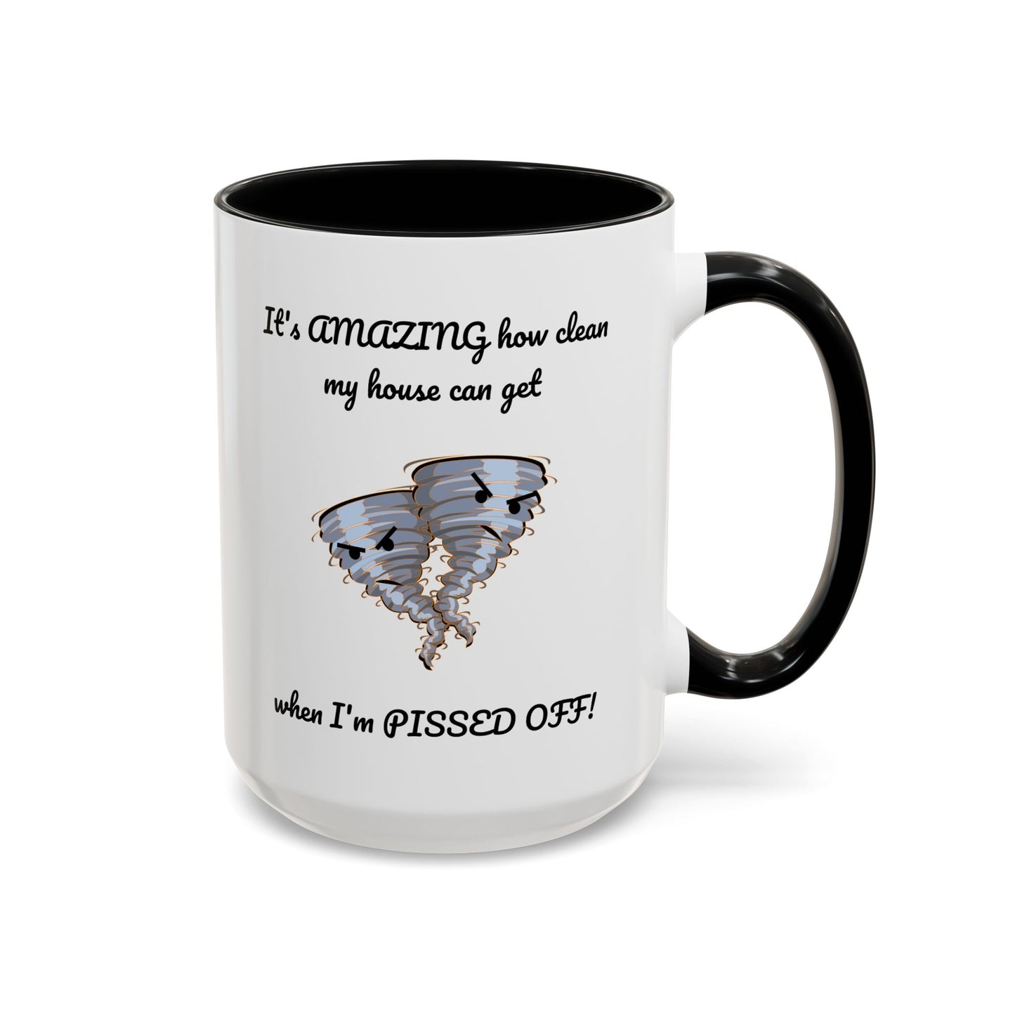 Tasse – Putzen Sie das Haus, wenn Sie sauer sind, lustiges Zitat, 11, 15 oz