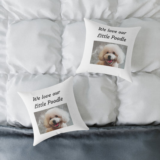 Square Pillow - "We Love Our Little Poodle"