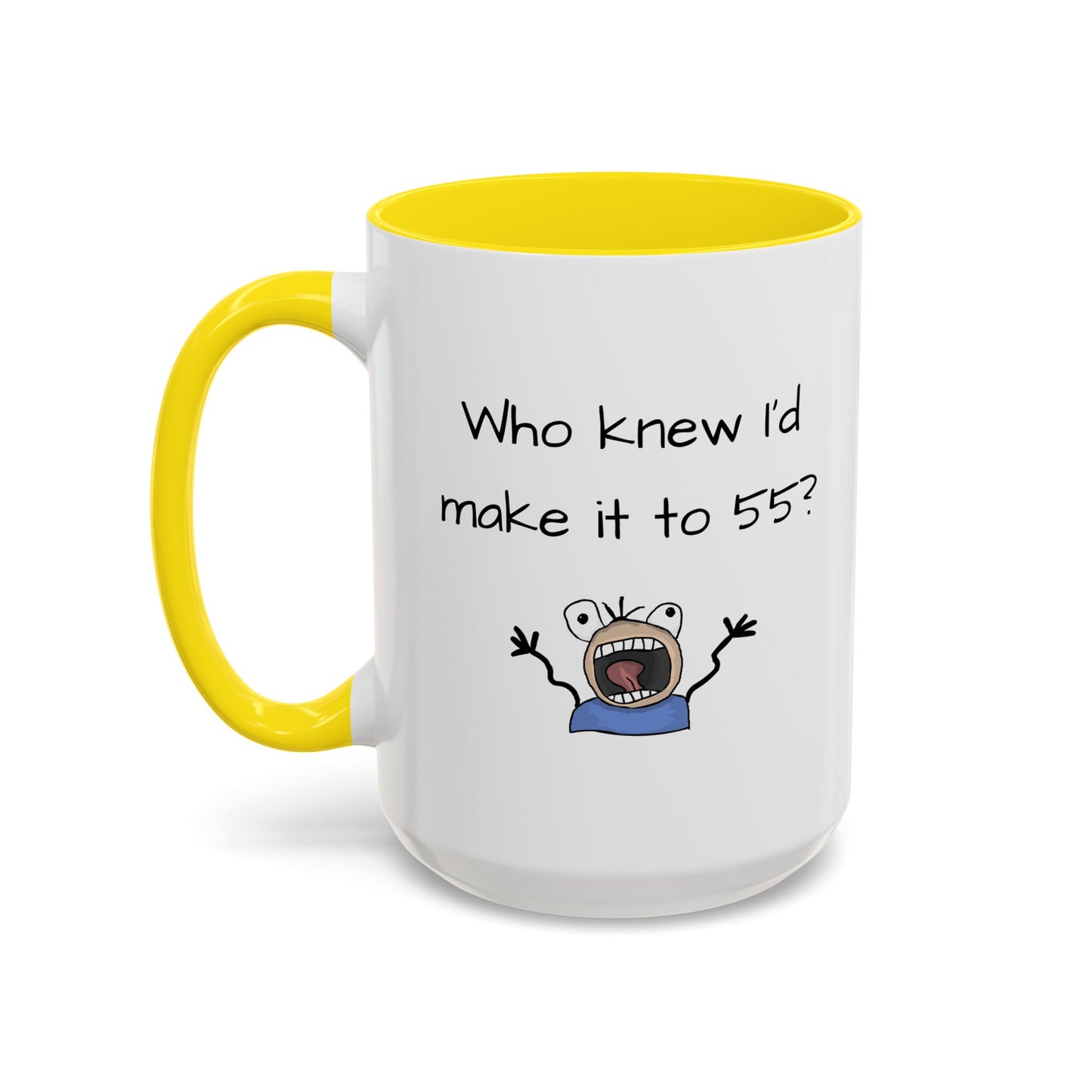Mug - Who Knew I'd Make it to 55 Mug 11, 15oz