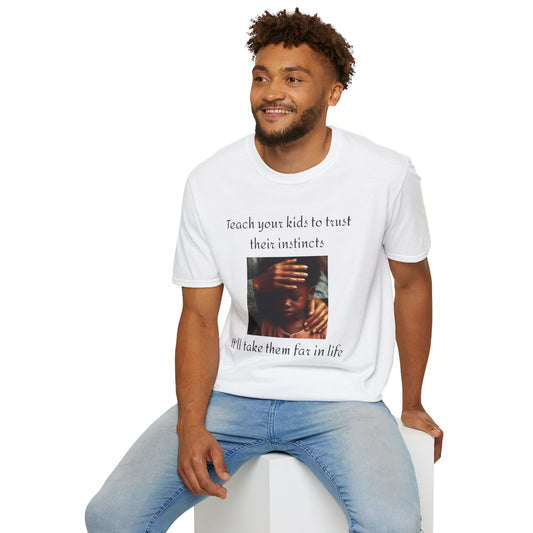 Unisex T-Shirt - "Teach Your Kids To Trust Their Instincts" Quote