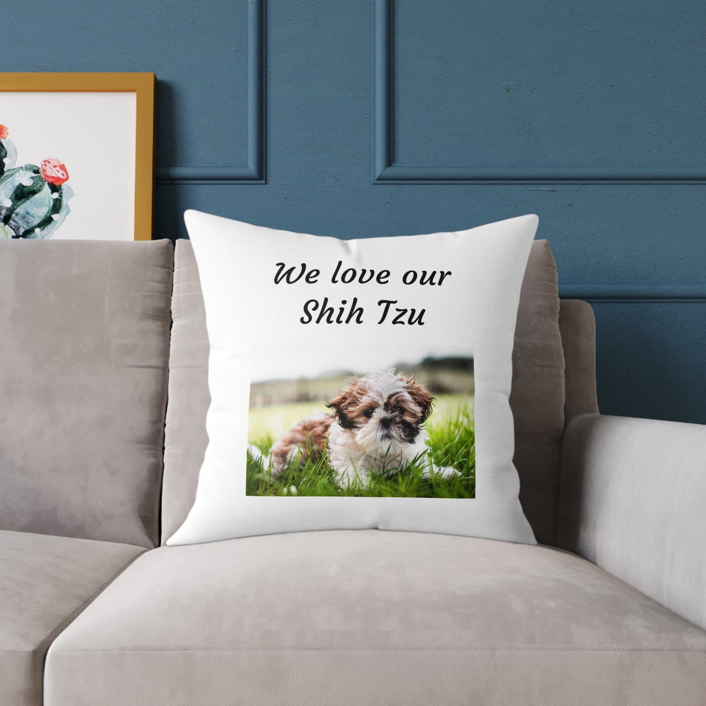 Square Pillow - "We Love Our Shih Tzu"