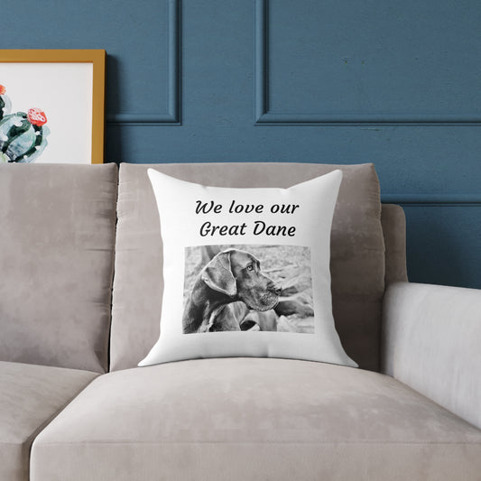 Square Pillow - "We Love Our Great Dane"