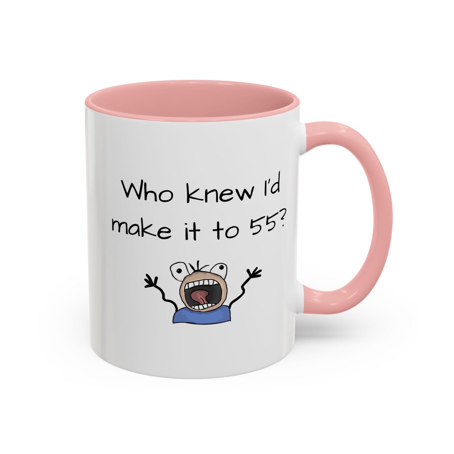 Mug - Who Knew I'd Make it to 55 Mug 11, 15oz