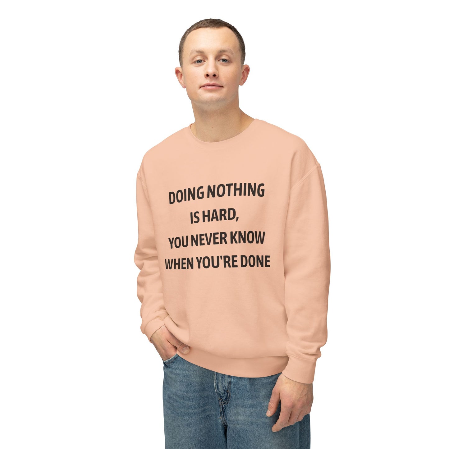 Lightweight Sweatshirt - 'Doing Nothing Is Hard' Quote