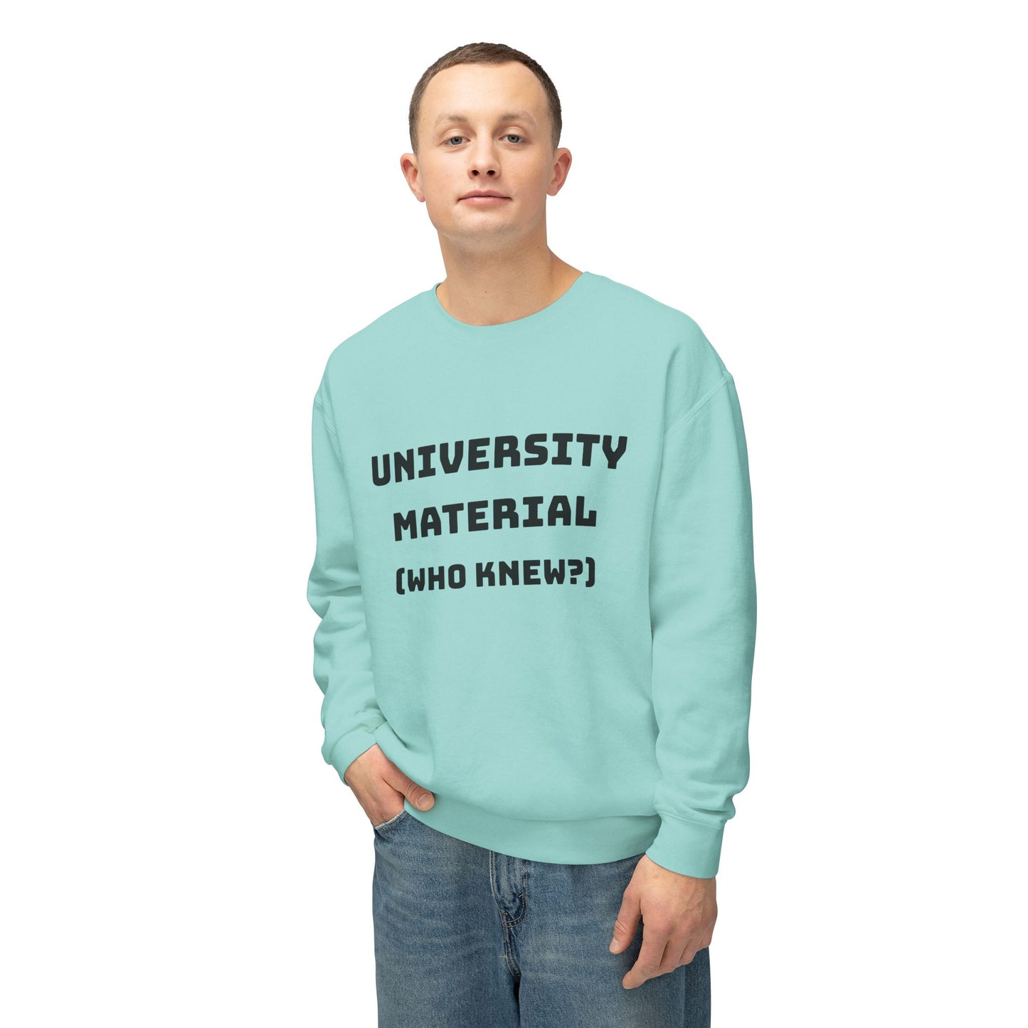 Unisex Lightweight Sweatshirt - "University Material (Who Knew?)"