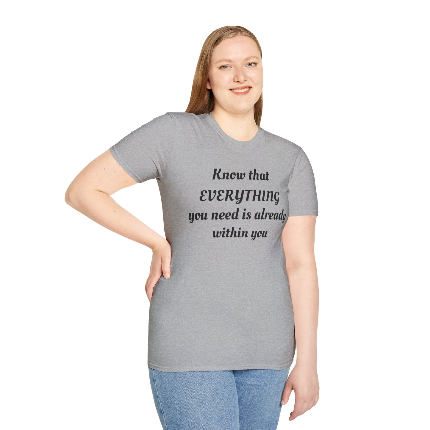Inspirational T-Shirt - Everything You Need Is Already Within You