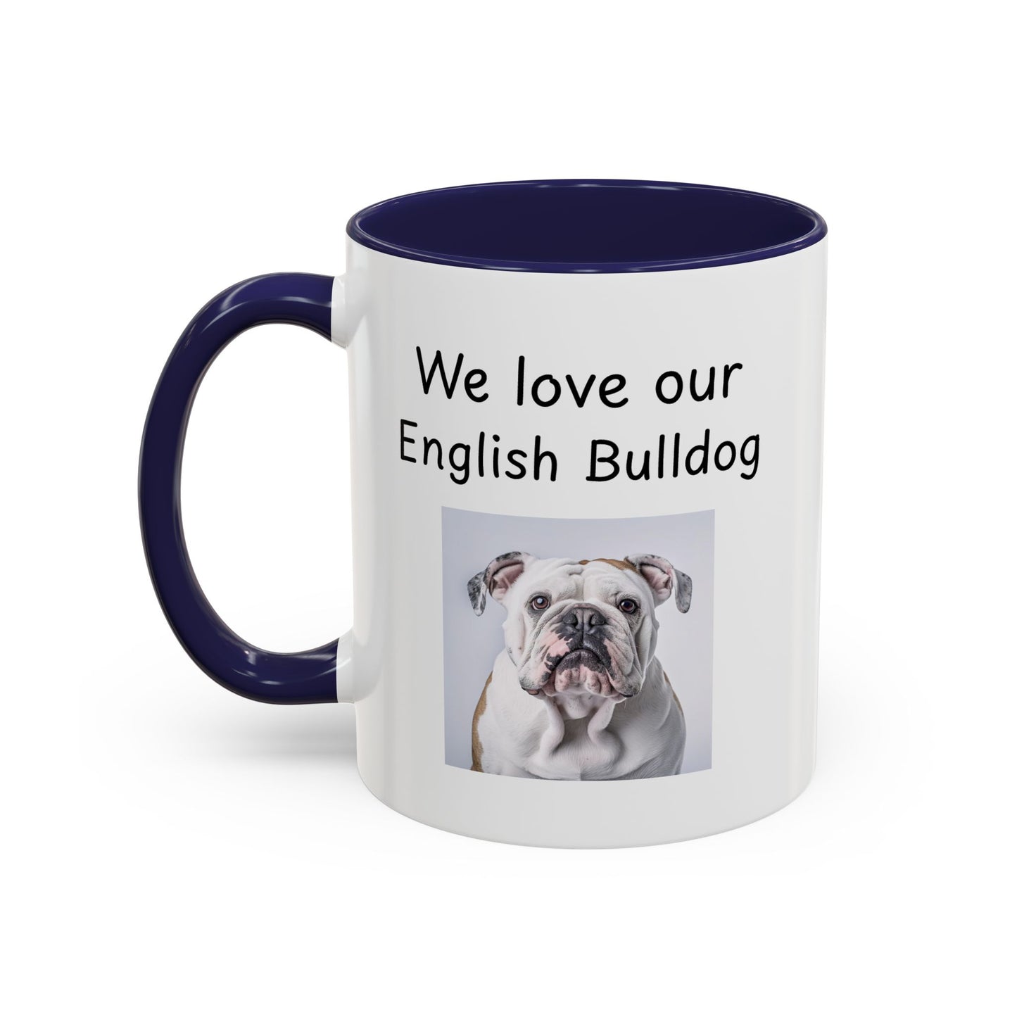 Ceramic Mug - "We Love Our English Bulldog"