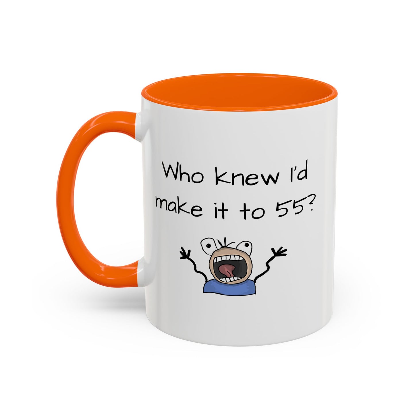 Mug - Who Knew I'd Make it to 55 Mug 11, 15oz
