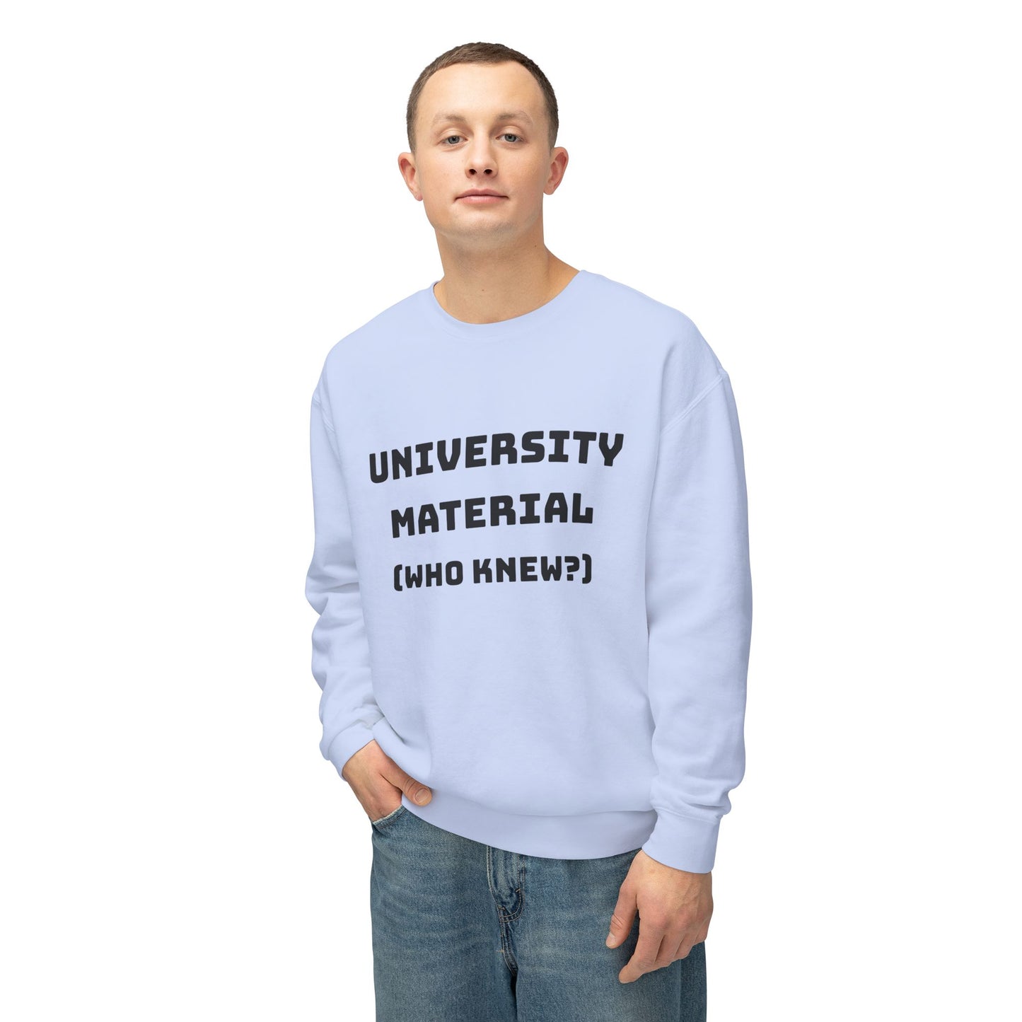 Unisex Lightweight Sweatshirt - "University Material (Who Knew?)"
