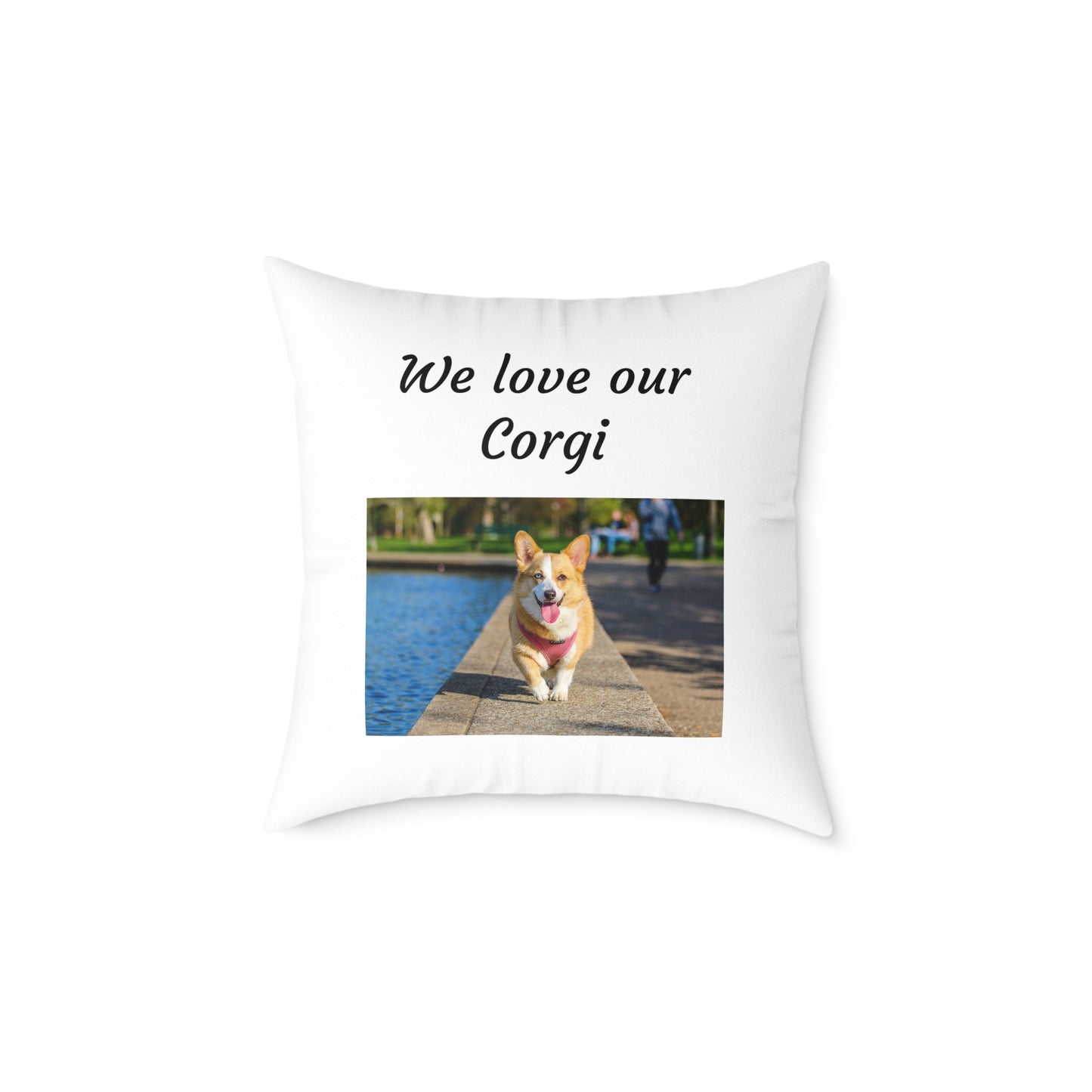 Square Pillow - "We Love Our Corgi"