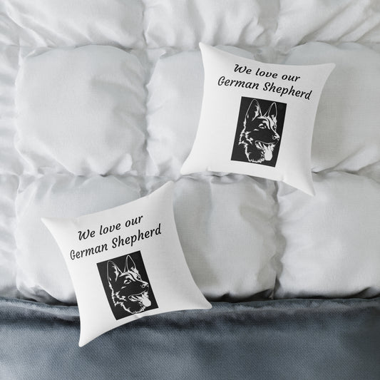 Square Pillow - "We Love Our German Shepherd"