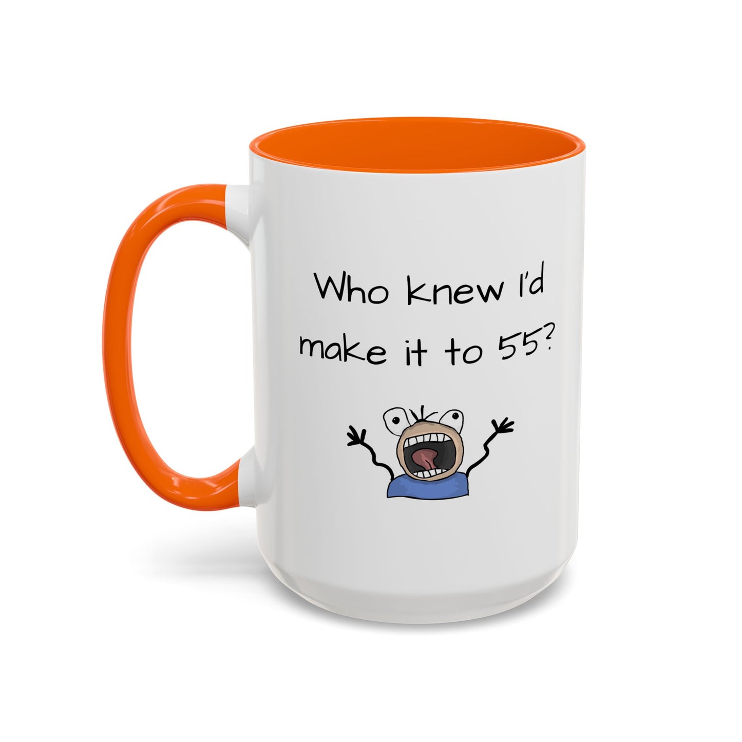 Mug - Who Knew I'd Make it to 55 Mug 11, 15oz