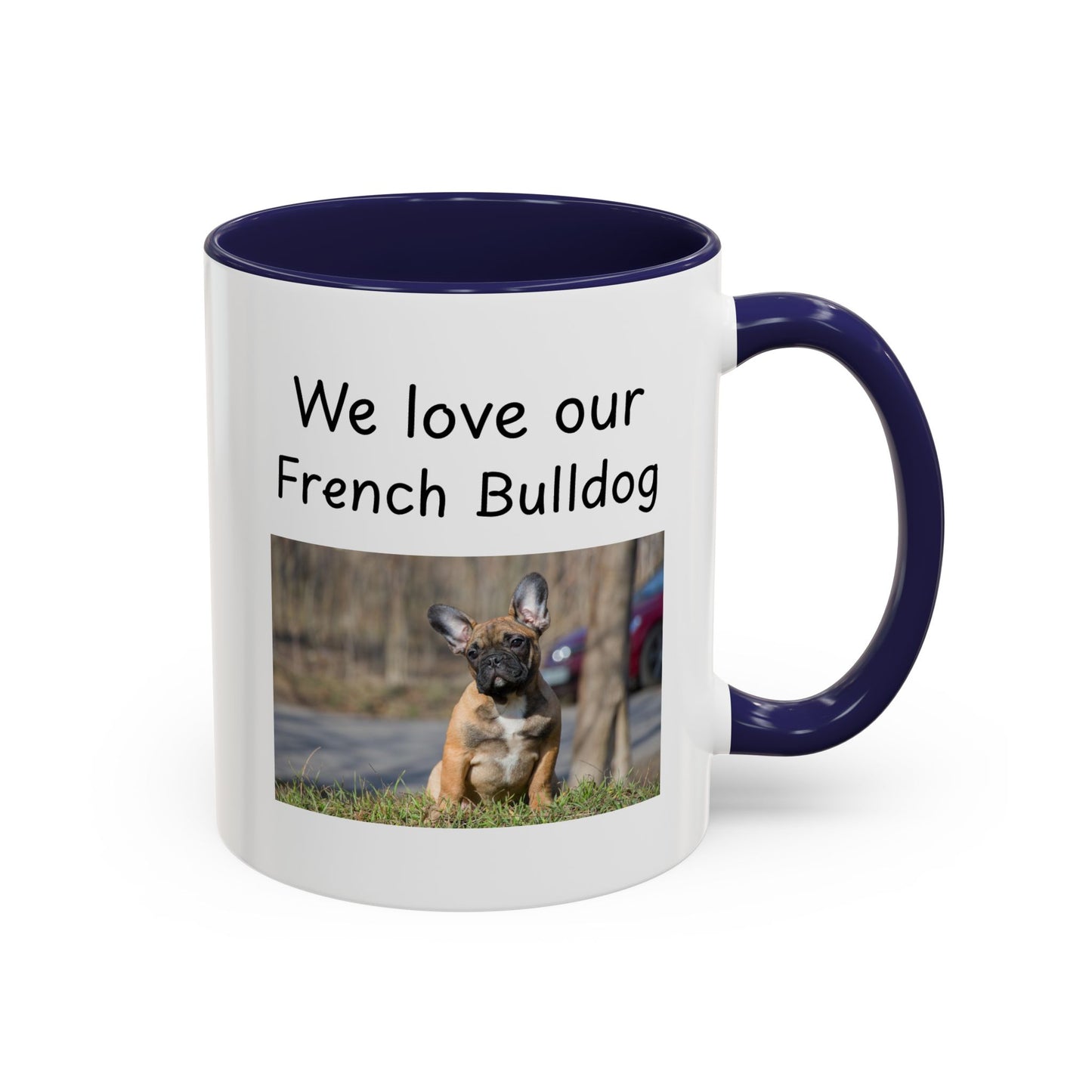 Ceramic Mug - "We Love Our French Bulldog"
