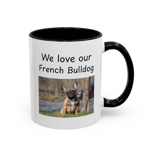 Ceramic Mug - "We Love Our French Bulldog"