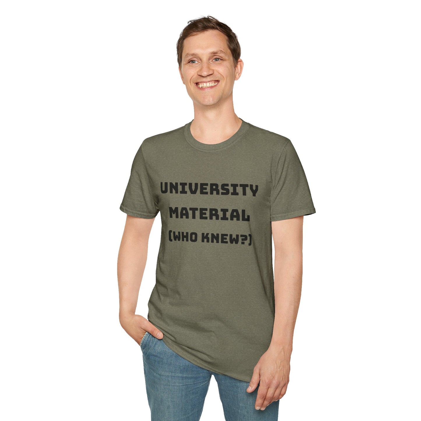 Funny Unisex T-Shirt - "University Material (Who Knew?)