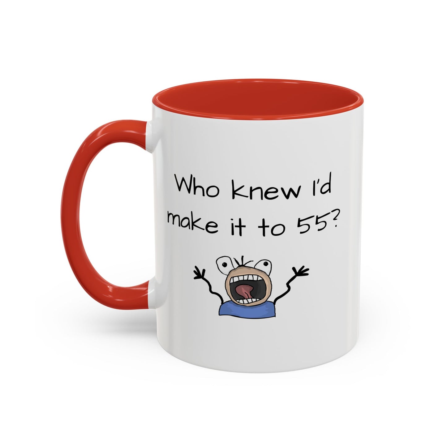 Mug - Who Knew I'd Make it to 55 Mug 11, 15oz