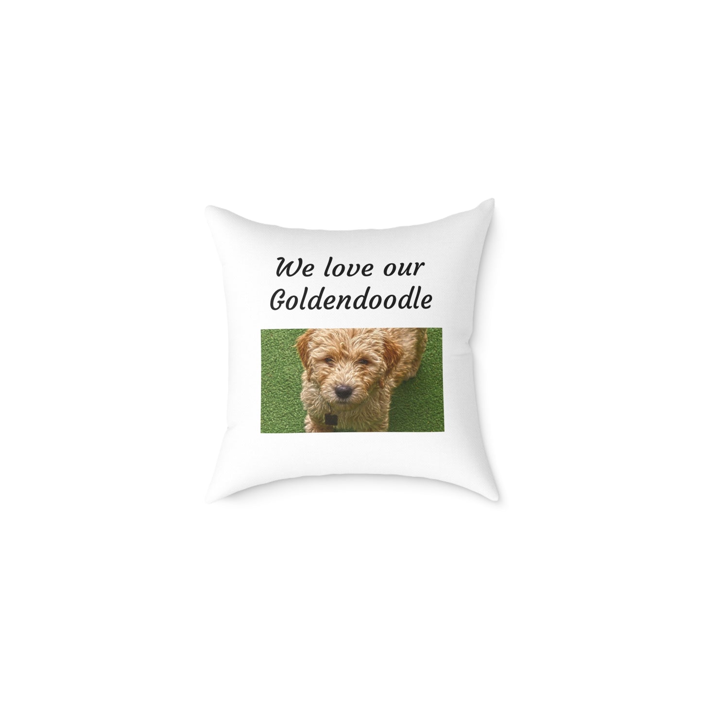 Square Pillow - "We Love Our Goldendoodle"