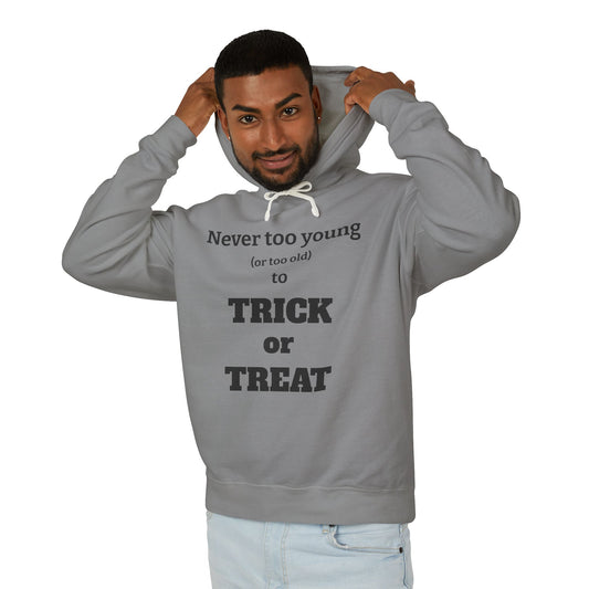 "Never Too Young (Or Too Old) To Trick Or Treat" Lightweight Hoodie