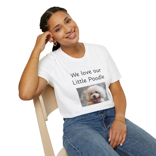 Unisex T-Shirt - "We Love Our Little Poodle" - Dog Owner Tee