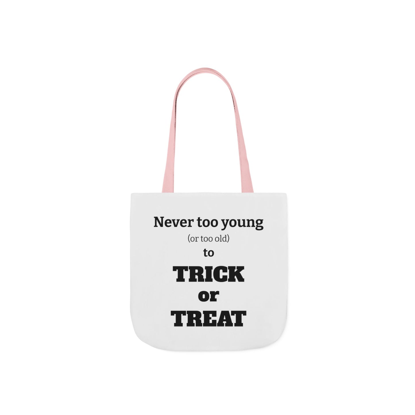 Halloween Tote Bag - Never Too Young (Or Too Old) To Trick Or Treat
