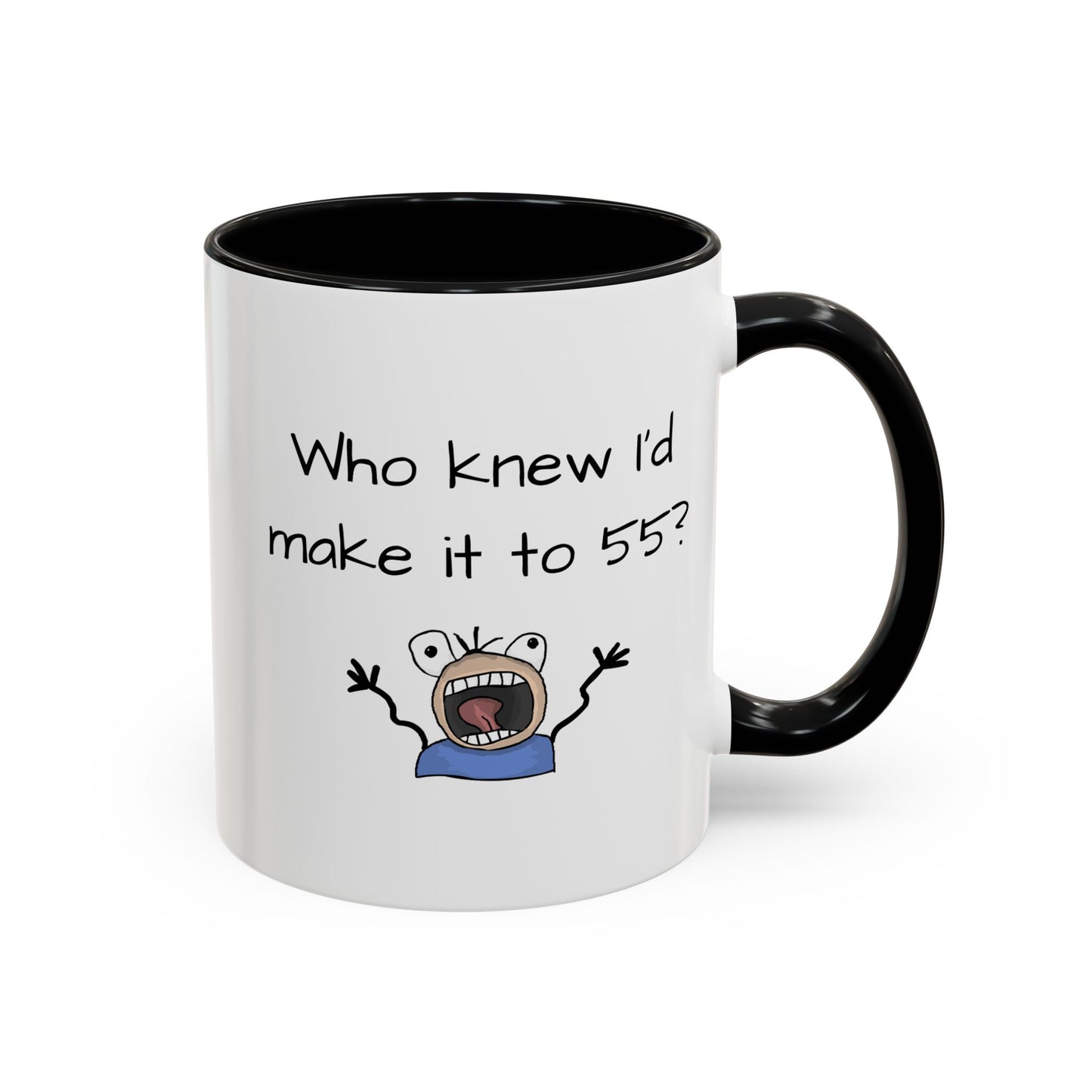 Mug - Who Knew I'd Make it to 55 Mug 11, 15oz
