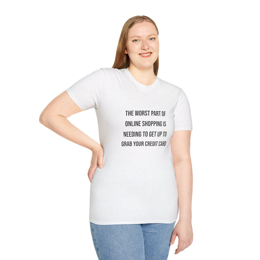Unisex T-shirt - Funny Online Shopping Quote
