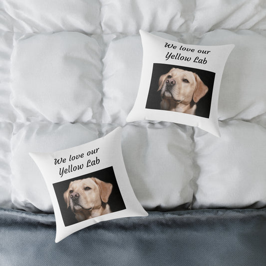 Square Pillow - "We Love Our Yellow Lab"