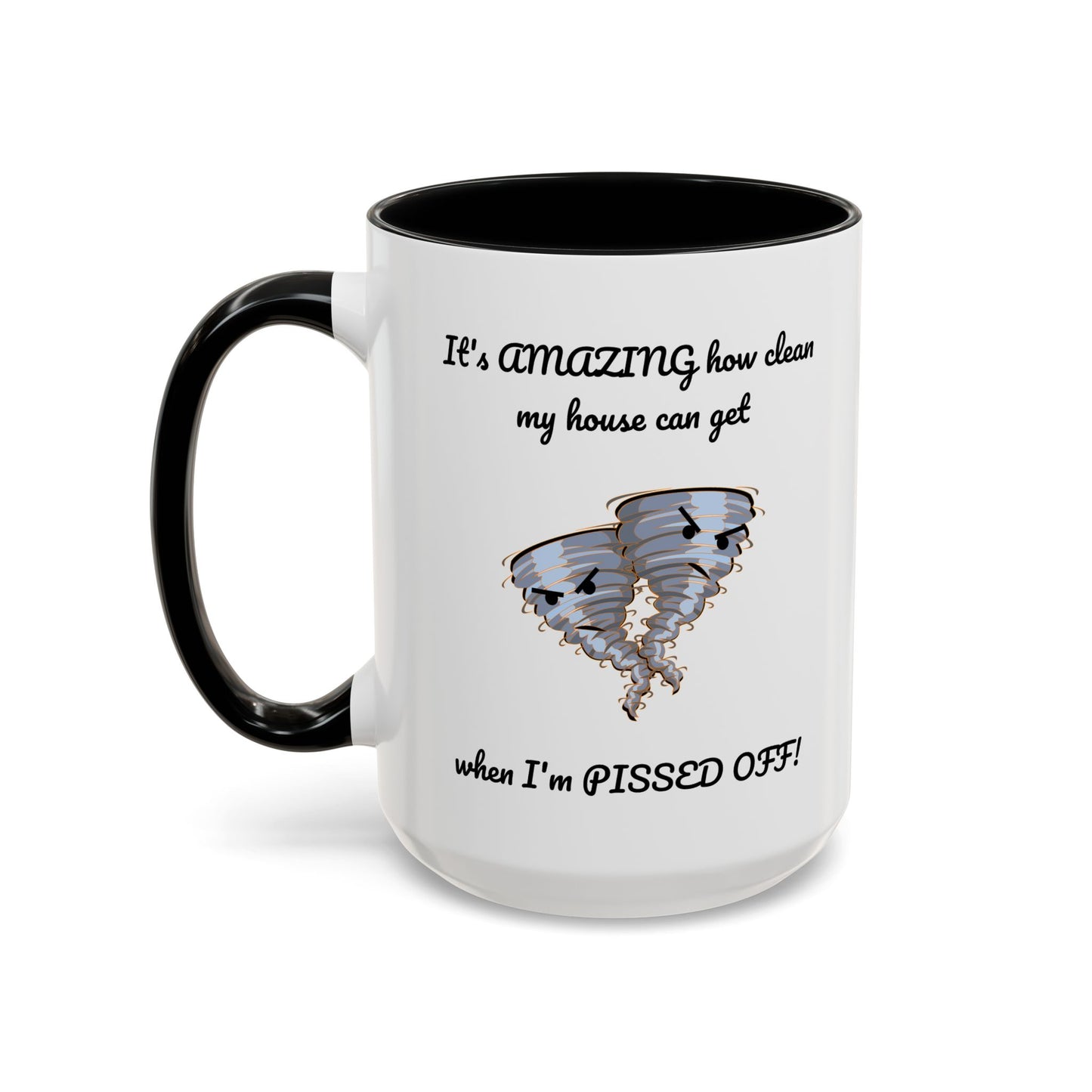 Tasse – Putzen Sie das Haus, wenn Sie sauer sind, lustiges Zitat, 11, 15 oz